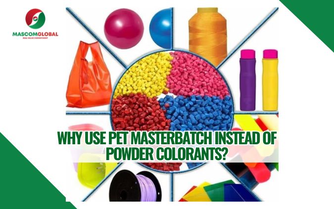 Why use PET Masterbatch instead of powder colorants