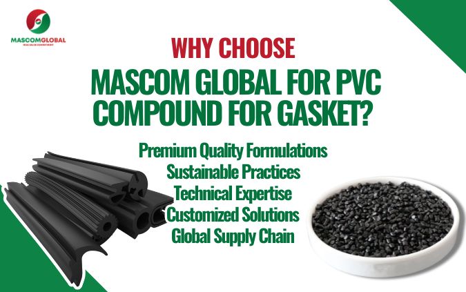 Why Choose Mascom Global for PVC Compound For Gasket
