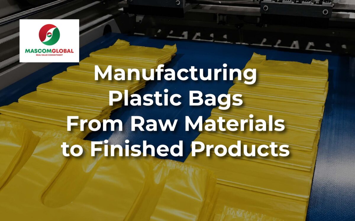 Manufacturing Plastic Bags: From Raw Materials to Finished Products 