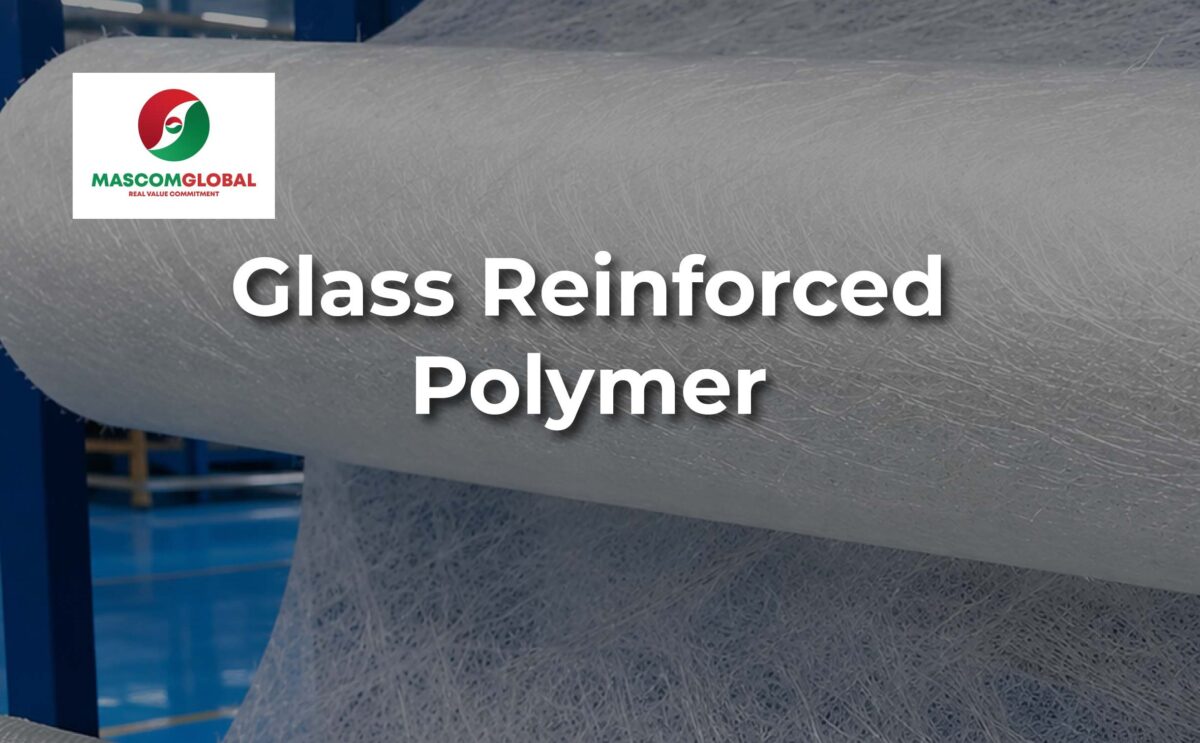 Glass Reinforced Polymer (GRP): Advantages & Manufacturing Processes 