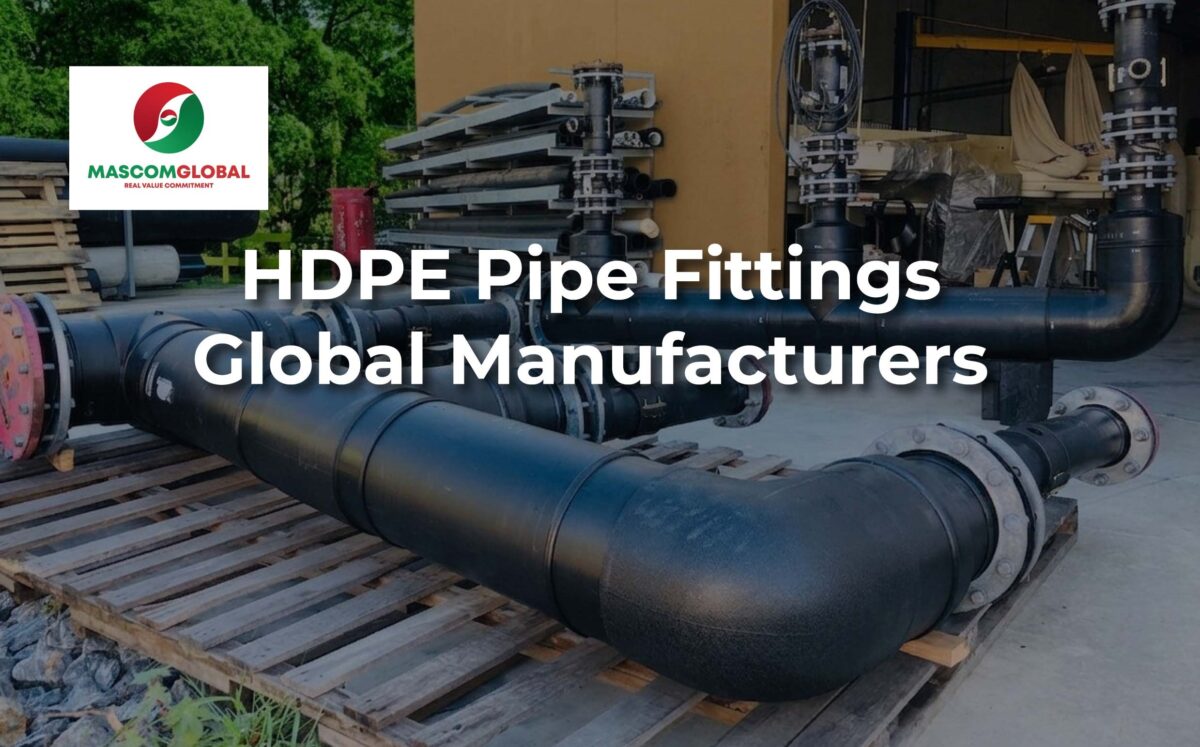 Global HDPE Pipe Fittings Manufacturers: Leading in Infrastructure