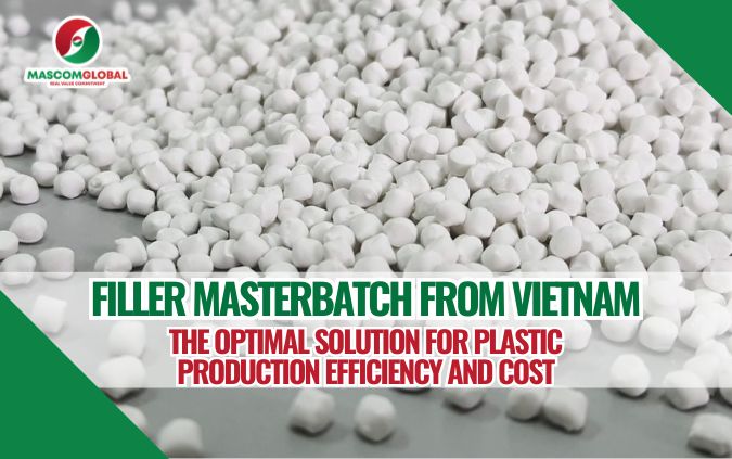 Filler Masterbatch from Vietnam: The Optimal Solution for Plastic Production Efficiency and Cost