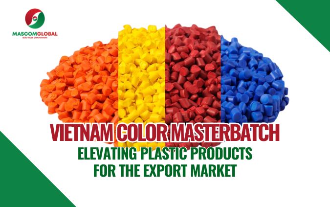 Vietnam Color Masterbatch: Elevating Plastic Products for the Export Market