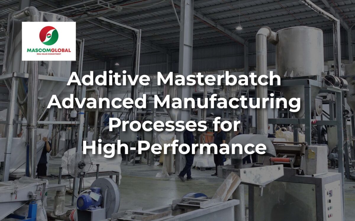 Advanced Manufacturing Processes for High-Performance Additive Masterbatch - Mascom Global