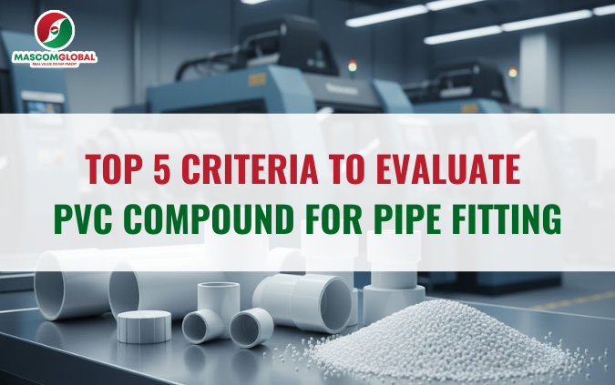 Top 5 Criteria to Evaluate PVC Compound for Pipe Fitting